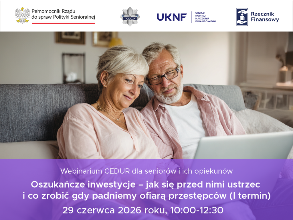 Webinarium "oszukańcze inwestycje-jak się przed nimi ustrzec i co zrobić gdy padniemy ofiarą przestępców" 29.06.2026 godz. 10-12:30